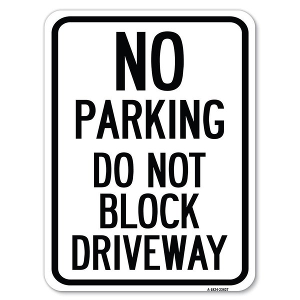 Signmission No Parking Do Not Block Driveway Heavy-Gauge Alum Rust Proof Parking Sign, 18" x 24", A-1824-23627 A-1824-23627